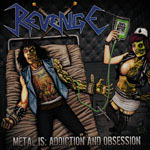 REVENGE - Metal is Addiction and Obsession